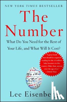 Eisenberg, Lee - The Number: What Do You Need for the Rest of Your Life, and What Will It Cost?