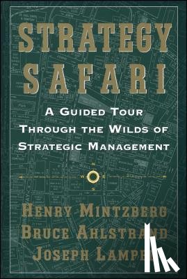 Mintzberg, Henry, Ahlstrand, Bruce W., Lampel, Joseph - Strategy Safari