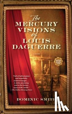 Smith, Dominic - The Mercury Visions of Louis Daguerre