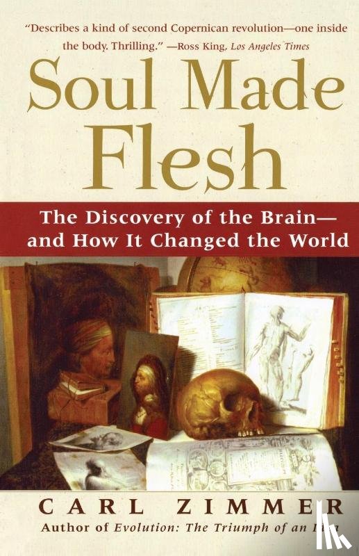 Zimmer, Carl - Soul Made Flesh: The Discovery of the Brain and How It Changed the World