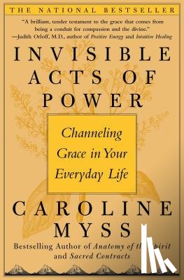 Myss - Invisible Acts of Power: Channeling Grace in Your Everyday Life