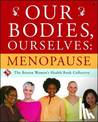 Boston Women's Health Book Collective - Our Bodies, Ourselves: Menopause