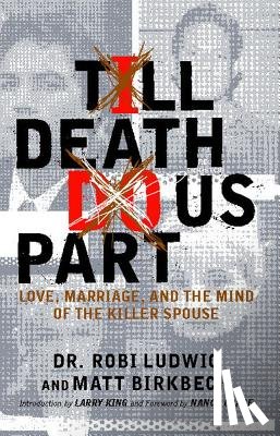 Ludwig, Robi - 'Till Death Do Us Part: Love, Marriage, and the Mind of the Killer Spouse