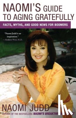 Judd, Naomi - Naomi's Guide to Aging Gratefully