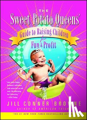 Browne, Jill Conner - The Sweet Potato Queens' Guide to Raising Children for Fun and Profit