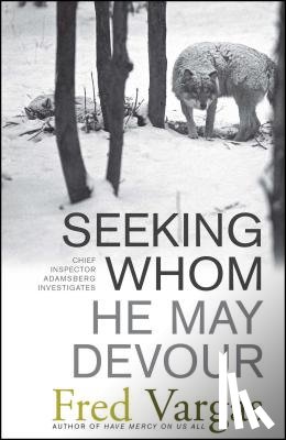 Vargas, Fred - Seeking Whom He May Devour
