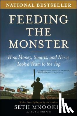Mnookin, Seth - Feeding the Monster: How Money, Smarts, and Nerve Took a Team to the Top