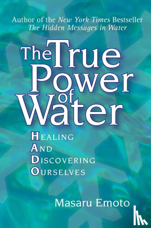 Emoto, Masaru - The True Power of Water