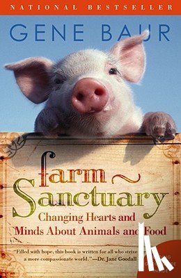 Baur, Gene - Farm Sanctuary: Changing Hearts and Minds about Animals and Food