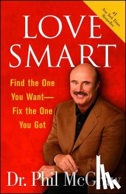 McGraw, Dr. Phillip - "Love Smart: Find the One You Want, Fix the One You've Got "