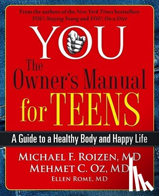 Roizen, Michael F., Oz, Mehmet - YOU: The Owner's Manual for Teens