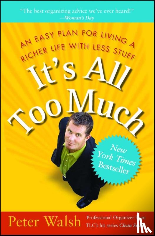Walsh - It's all Too Much: An Easy Plan for Living a Richer Life With Less Stuff