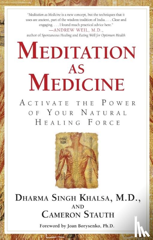 Cameron Stauth, Dharma Singh, M.D. Khalsa - Meditation As Medicine