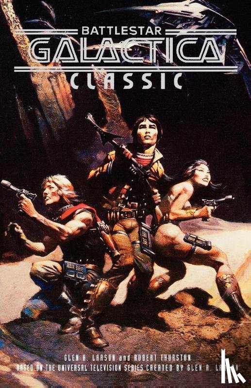 Glen A. Larson, Robert Thurston - Battlestar Galactica Classic