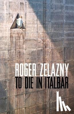 Roger Zelazny - To Die in Italbar