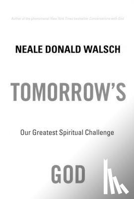 Walsch, Neale Donald - Tomorrow's God: Our Greatest Spiritual Challenge