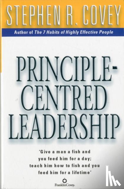 Covey, Stephen R. - Principle Centred Leadership