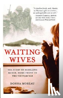 Moreau, Donna - Waiting Wives: The Story of Schilling Manor, Home Front to the Vietnam War