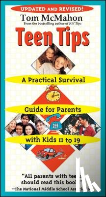 McMahon, Tom - Teen Tips: A Practical Survival Guide for Parents with Kids 11 to 19