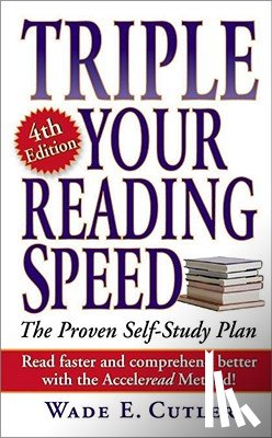 Cutler, Wade E. - Triple Your Reading Speed