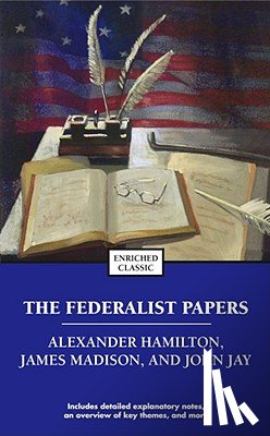 Hamilton, Alexander, Madison, James, Jay, John - The Federalist Papers
