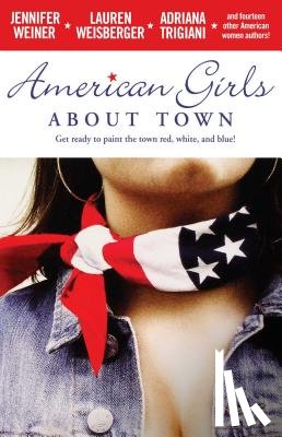 Weiner, Jennifer, Weisberger, Lauren, Trigiani, Adriana - American Girls about Town