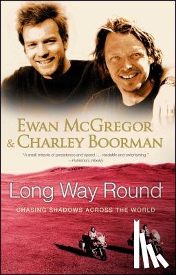 McGregor, Ewan, Boorman, Charley - Long Way Round