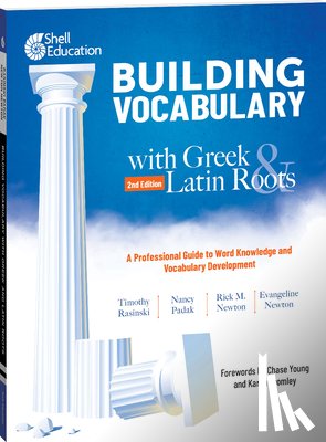 Rasinski, Timothy, Padak, Nancy, Newton, Rick, Newton, Evangeline - Building Vocabulary with Greek and Latin Roots: A Professional Guide to Word Knowledge and Vocabulary Development