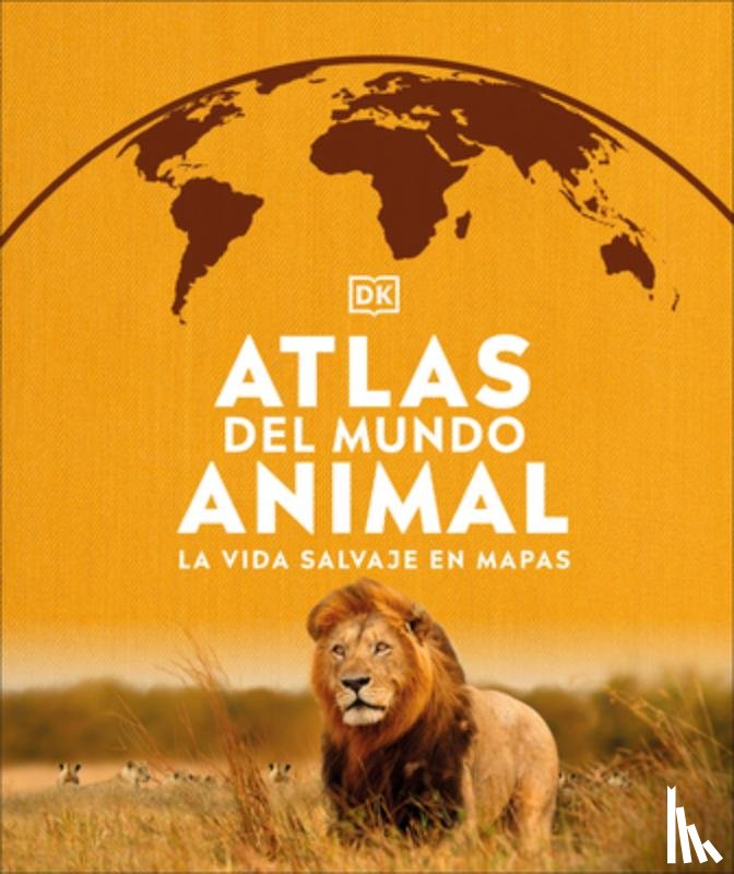 DK - Atlas del Mundo Animal (Animal Atlas): La Vida Salvaje En Mapas