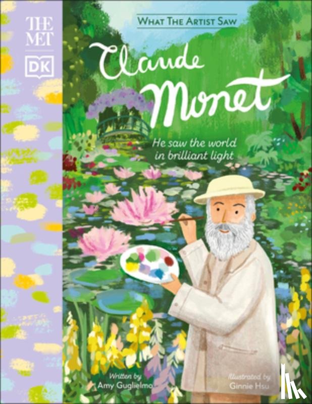 Guglielmo, Amy - The Met Claude Monet: He Saw the World in Brilliant Light