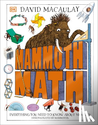 Macaulay, David - Mammoth Math: Everything You Need to Know about Numbers