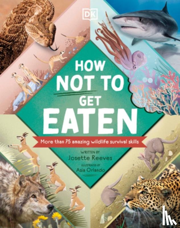 Reeves, Josette - How Not to Get Eaten: More Than 75 Incredible Animal Defenses