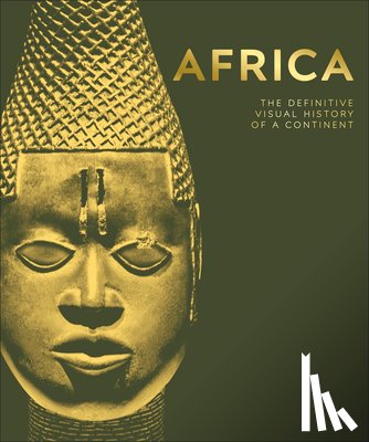 DK - Africa: The Definitive Visual History of a Continent