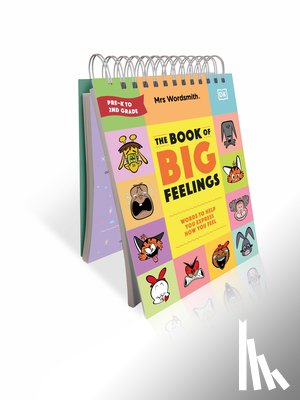 Mrs Wordsmith - Mrs Wordsmith the Book of Big Feelings: Hundreds of Words to Help You Express How You Feel