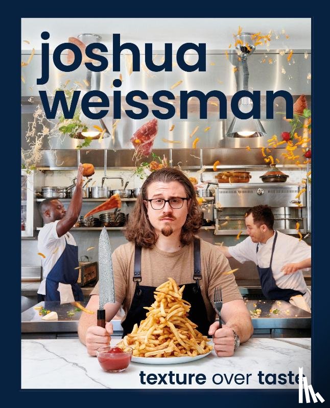 Weissman, Joshua - Joshua Weissman: Texture Over Taste