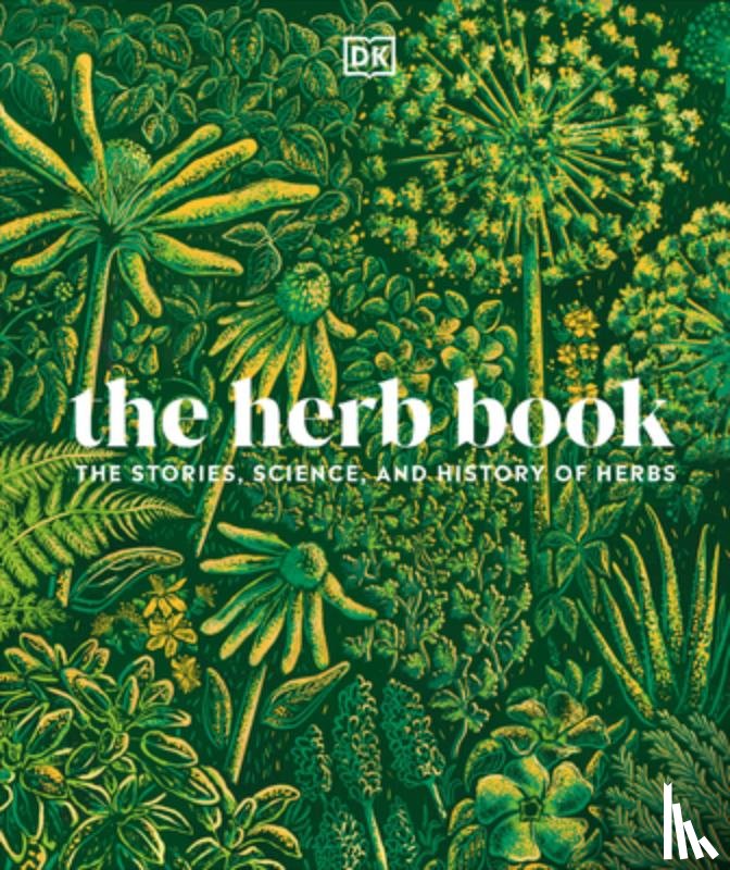 DK - The Herb Book: The Stories, Science, and History of Herbs