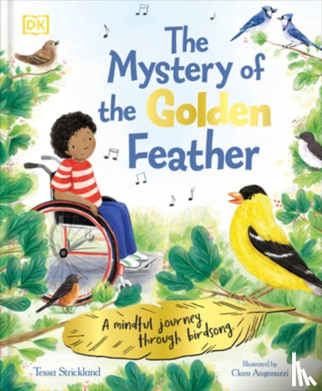 Strickland, Tessa - The Mystery of the Golden Feather: A Mindful Journey Through Birdsong