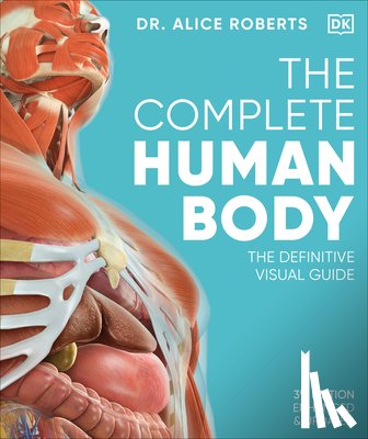 Roberts, Alice - The Complete Human Body: The Definitive Visual Guide