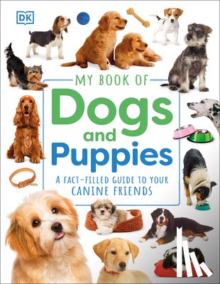 DK - My Book of Dogs and Puppies: A Fact-Filled Guide to Your Canine Friends