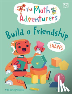 Gorasia Chapman, Sital - The Math Adventurers Build a Friendship: Discover Shapes