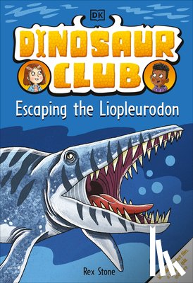 Stone, Rex - Dinosaur Club: Escaping the Liopleurodon