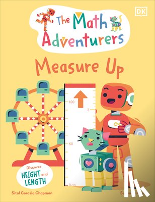 Gorasia Chapman, Sital - The Math Adventurers: Measure Up: Discover Height and Length