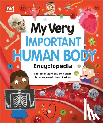 DK - My Very Important Human Body Encyclopedia: For Little Learners Who Want to Know about Their Bodies