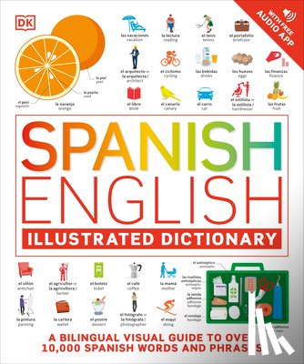 Dk - Spanish - English Illustrated Dictionary: A Bilingual Visual Guide to Over 10,000 Spanish Words and Phrases