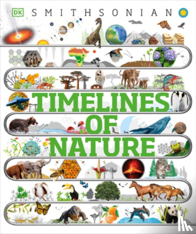 DK - Timelines of Nature: Discover the Secret Stories of Our Ever-Changing Natural World