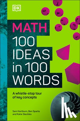 DK - Math 100 Ideas in 100 Words: A Whistle-Stop Tour of Scienceâ (Tm)S Key Concepts