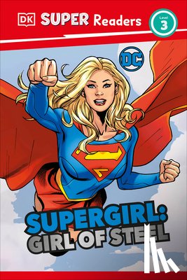 Hallam, Frankie - DK Super Readers Level 3 DC Supergirl Girl of Steel: Meet Kara Zor-El