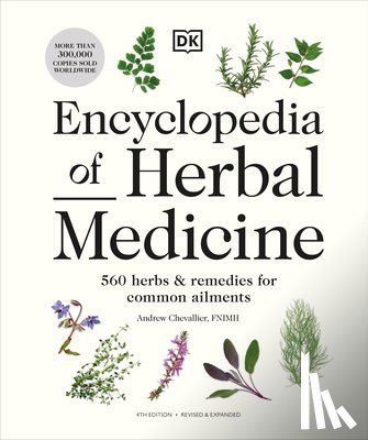 Chevallier, Andrew - Encyclopedia of Herbal Medicine New Edition: 560 Herbs and Remedies for Common Ailments