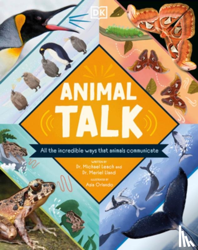 Leach, Michael - Animal Talk: All the Incredible Ways That Animals Communicate