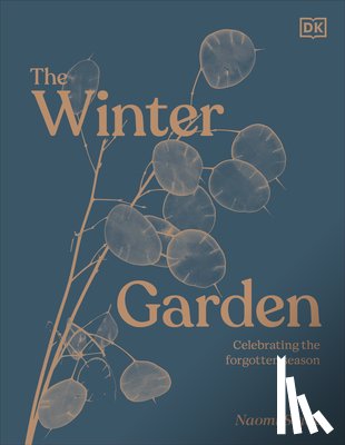 Slade, Naomi - The Winter Garden: Celebrate the Forgotten Season